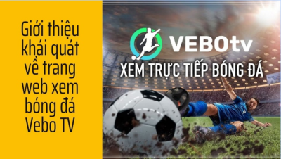 Trực Tiếp Bóng Đá với Vebotv: Vai Trò Và Đánh Giá Chi Tiết